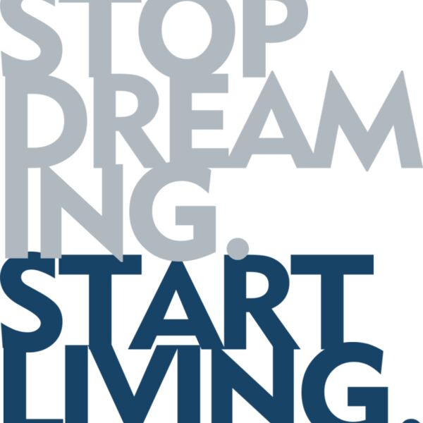 STOP DREAMING START LIVING Thumbnail